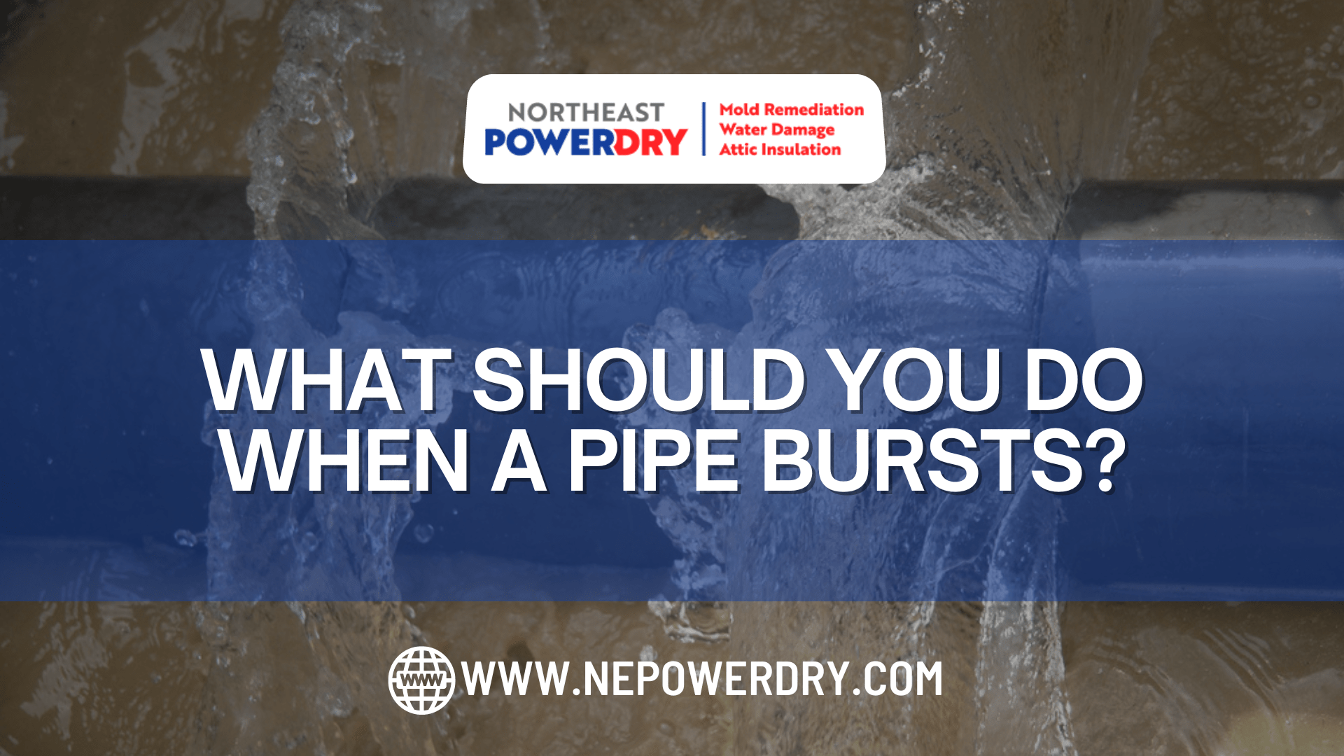 What Should You Do When a Pipe Bursts?